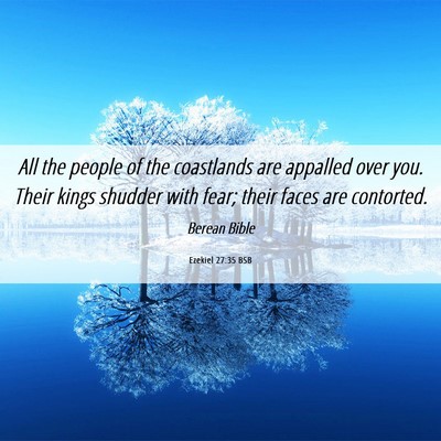 Picture 06 - Ezekiel 27:35 BSB - All the people of the coastlands are appalled - Bible Verse Picture