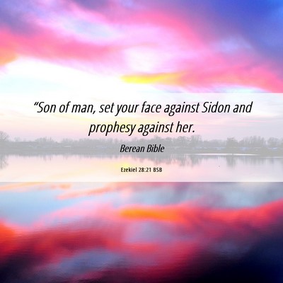 Picture 06 - Ezekiel 28:21 BSB - “Son of man, set your face against Sidon and - Bible Verse Picture