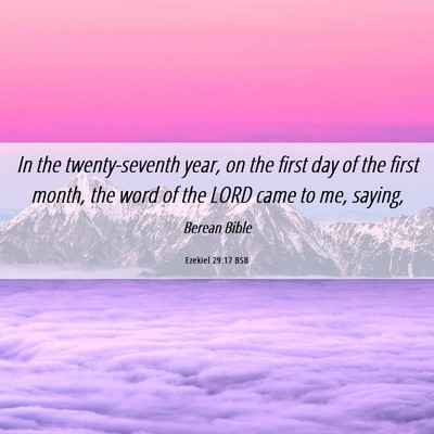 Picture 06 - Ezekiel 29:17 BSB - In the twenty-seventh year, on the first day of - Bible Verse Picture
