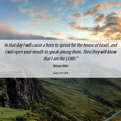 Picture 06 - Ezekiel 29:21 BSB - In that day I will cause a horn to sprout for the - Bible Verse Picture