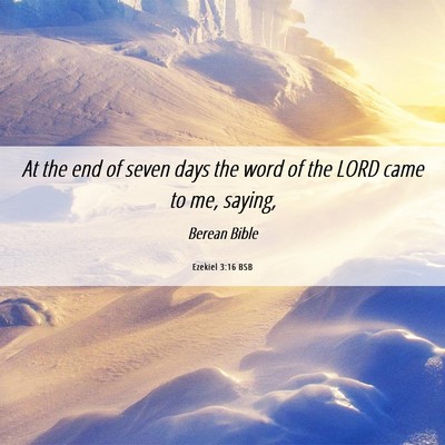 Picture 06 - Ezekiel 3:16 BSB - At the end of seven days the word of the LORD - Bible Verse Picture
