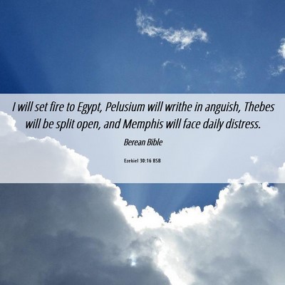 Picture 06 - Ezekiel 30:16 BSB - I will set fire to Egypt, Pelusium will writhe in - Bible Verse Picture