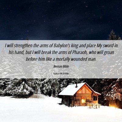 Picture 06 - Ezekiel 30:24 BSB - I will strengthen the arms of Babylon’s king - Bible Verse Picture
