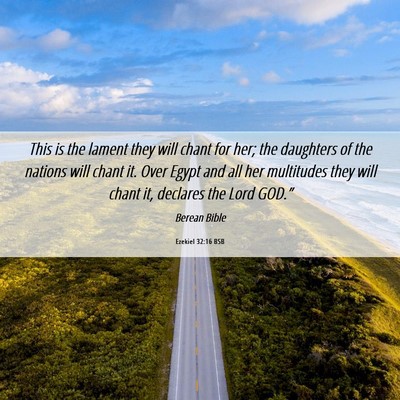Picture 06 - Ezekiel 32:16 BSB - This is the lament they will chant for her; the - Bible Verse Picture