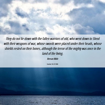 Picture 06 - Ezekiel 32:27 BSB - They do not lie down with the fallen warriors of - Bible Verse Picture