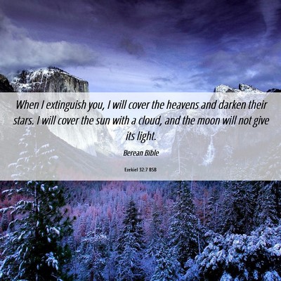 Picture 06 - Ezekiel 32:7 BSB - When I extinguish you, I will cover the heavens - Bible Verse Picture