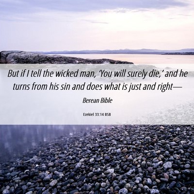 Picture 06 - Ezekiel 33:14 BSB - But if I tell the wicked man, ‘You will surely - Bible Verse Picture