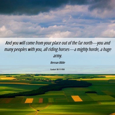 Picture 06 - Ezekiel 38:15 BSB - And you will come from your place out of the far - Bible Verse Picture