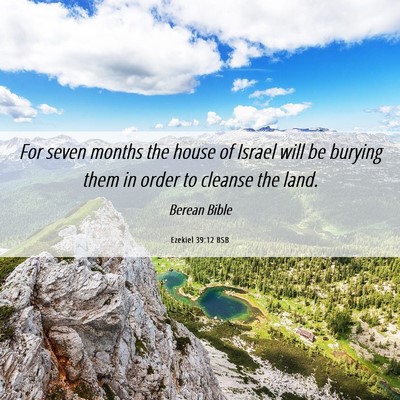 Picture 06 - Ezekiel 39:12 BSB - For seven months the house of Israel will be - Bible Verse Picture
