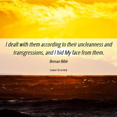 Picture 06 - Ezekiel 39:24 BSB - I dealt with them according to their uncleanness - Bible Verse Picture
