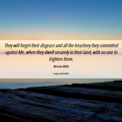 Picture 06 - Ezekiel 39:26 BSB - They will forget their disgrace and all the - Bible Verse Picture