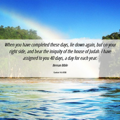Picture 06 - Ezekiel 4:6 BSB - When you have completed these days, lie down - Bible Verse Picture