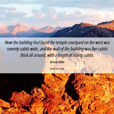Picture 06 - Ezekiel 41:12 BSB - Now the building that faced the temple courtyard - Bible Verse Picture