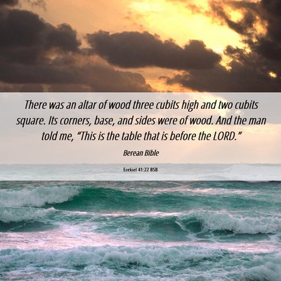 Picture 06 - Ezekiel 41:22 BSB - There was an altar of wood three cubits high and - Bible Verse Picture