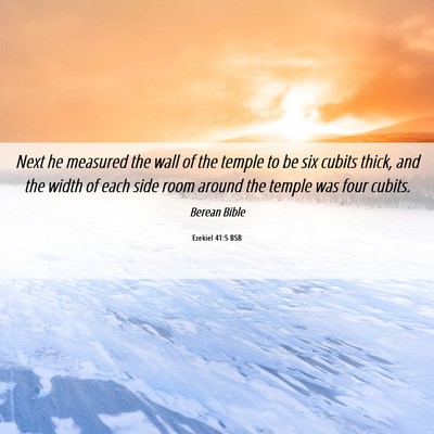 Picture 06 - Ezekiel 41:5 BSB - Next he measured the wall of the temple to be six - Bible Verse Picture