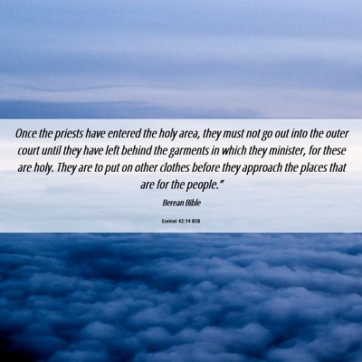 Picture 06 - Ezekiel 42:14 BSB - Once the priests have entered the holy area, they - Bible Verse Picture