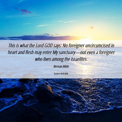 Picture 06 - Ezekiel 44:9 BSB - This is what the Lord GOD says: No foreigner - Bible Verse Picture