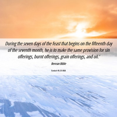 Picture 06 - Ezekiel 45:25 BSB - During the seven days of the feast that begins on - Bible Verse Picture