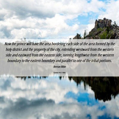 Picture 06 - Ezekiel 45:7 BSB - Now the prince will have the area bordering each - Bible Verse Picture