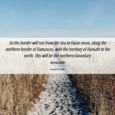 Picture 06 - Ezekiel 47:17 BSB - So the border will run from the Sea to - Bible Verse Picture