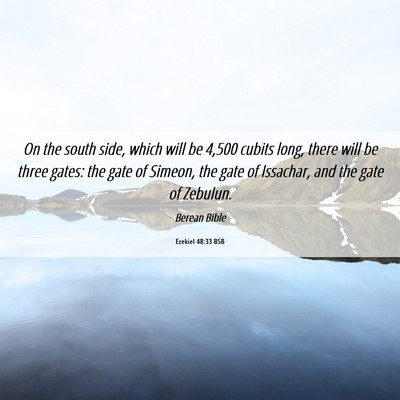 Picture 06 - Ezekiel 48:33 BSB - On the south side, which will be 4,500 cubits - Bible Verse Picture