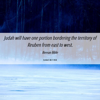 Picture 06 - Ezekiel 48:7 BSB - Judah will have one portion bordering the - Bible Verse Picture