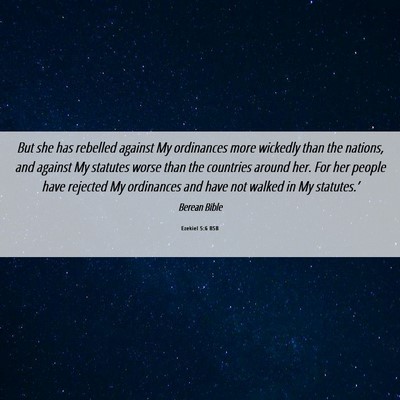 Picture 06 - Ezekiel 5:6 BSB - But she has rebelled against My ordinances more - Bible Verse Picture
