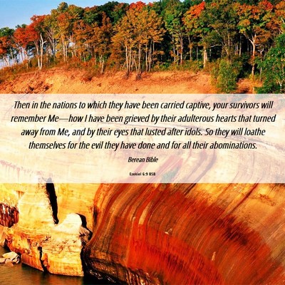 Picture 06 - Ezekiel 6:9 BSB - Then in the nations to which they have been - Bible Verse Picture