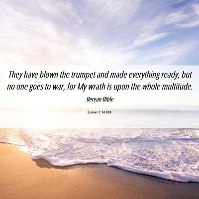 Picture 06 - Ezekiel 7:14 BSB - They have blown the trumpet and made everything - Bible Verse Picture