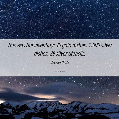 Picture 06 - Ezra 1:9 BSB - This was the inventory: 30 gold dishes, 1,000 - Bible Verse Picture