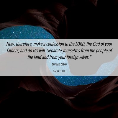 Picture 06 - Ezra 10:11 BSB - Now, therefore, make a confession to the LORD, - Bible Verse Picture