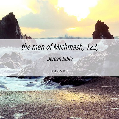 Picture 06 - Ezra 2:27 BSB - the men of Michmash, - Bible Verse Picture