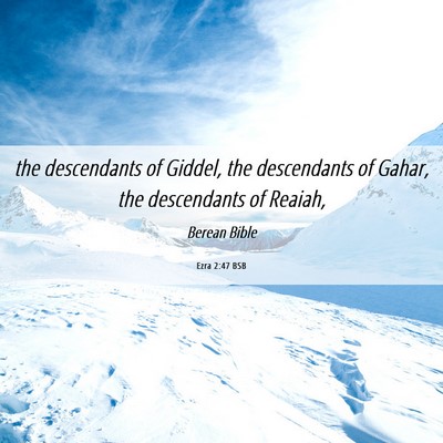 Picture 06 - Ezra 2:47 BSB - the descendants of Giddel, the descendants of - Bible Verse Picture