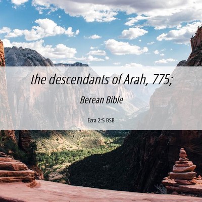 Picture 06 - Ezra 2:5 BSB - the descendants of Arah, - Bible Verse Picture