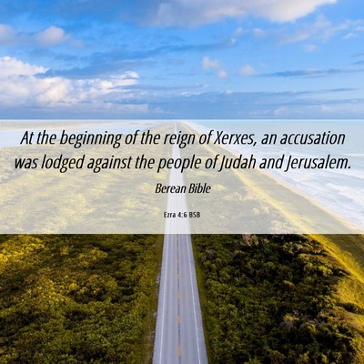 Picture 06 - Ezra 4:6 BSB - At the beginning of the reign of Xerxes, an - Bible Verse Picture