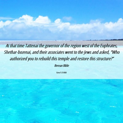 Picture 06 - Ezra 5:3 BSB - At that time Tattenai the governor of the region - Bible Verse Picture