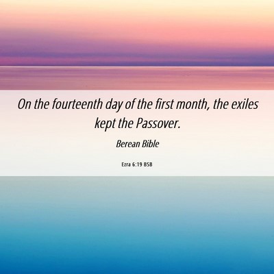 Picture 06 - Ezra 6:19 BSB - On the fourteenth day of the first month, the - Bible Verse Picture