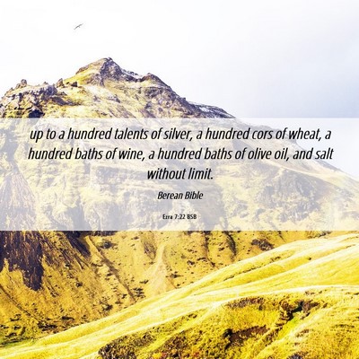 Picture 06 - Ezra 7:22 BSB - up to a hundred talents of silver, a hundred cors - Bible Verse Picture