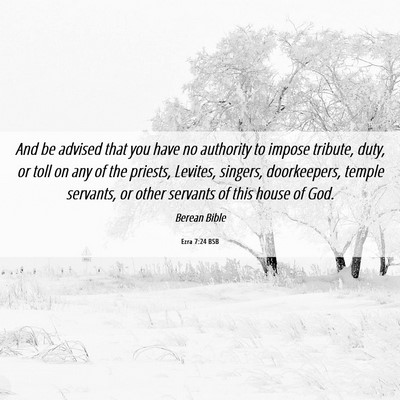 Picture 06 - Ezra 7:24 BSB - And be advised that you have no authority to - Bible Verse Picture