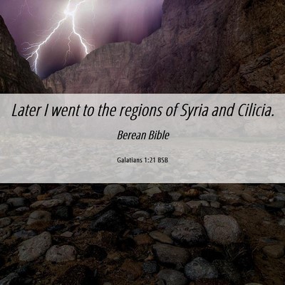 Picture 06 - Galatians 1:21 BSB - Later I went to the regions of Syria and - Bible Verse Picture