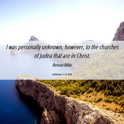Picture 06 - Galatians 1:22 BSB - I was personally unknown, however, to the - Bible Verse Picture