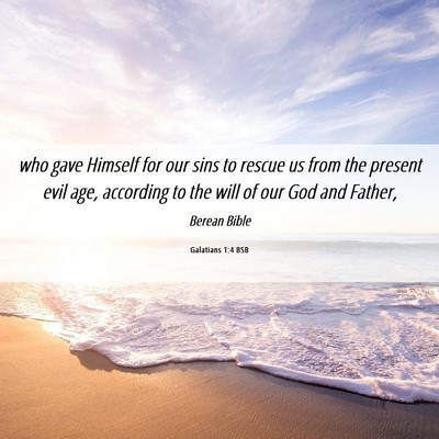 Picture 06 - Galatians 1:4 BSB - who gave Himself for our sins to rescue us from - Bible Verse Picture