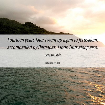Picture 06 - Galatians 2:1 BSB - Fourteen years later I went up again to - Bible Verse Picture