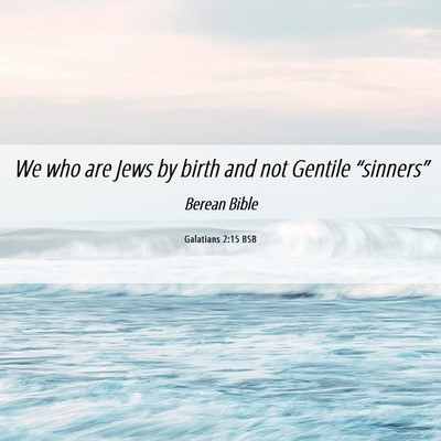 Picture 06 - Galatians 2:15 BSB - We who are Jews by birth and not Gentile - Bible Verse Picture