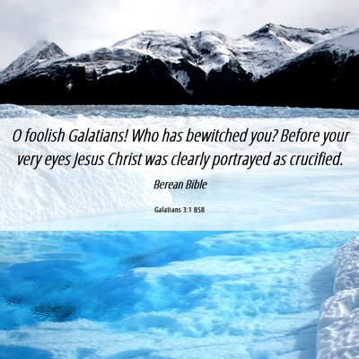 Picture 06 - Galatians 3:1 BSB - O foolish Galatians! Who has bewitched you? - Bible Verse Picture