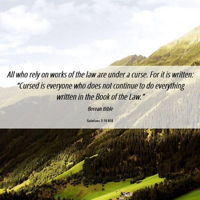 Picture 06 - Galatians 3:10 BSB - All who rely on works of the law are under a - Bible Verse Picture