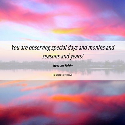 Picture 06 - Galatians 4:10 BSB - You are observing special days and months and - Bible Verse Picture