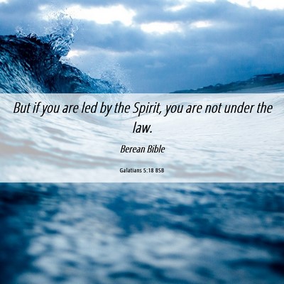 Picture 06 - Galatians 5:18 BSB - But if you are led by the Spirit, you are not - Bible Verse Picture