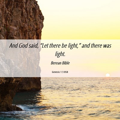 Picture 06 - Genesis 1:3 BSB - And God said, “Let there be light,” and there - Bible Verse Picture