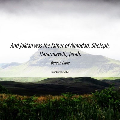 Picture 06 - Genesis 10:26 BSB - And Joktan was the father of Almodad, Sheleph, - Bible Verse Picture